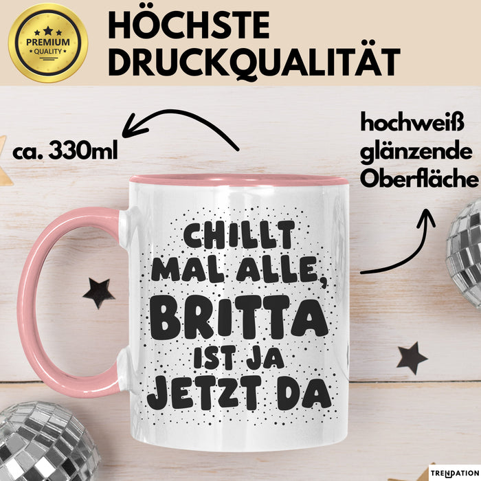 Britta Tasse Chillt Mal Alle, Britta Ist Ja Jetzt Da Geschenk
