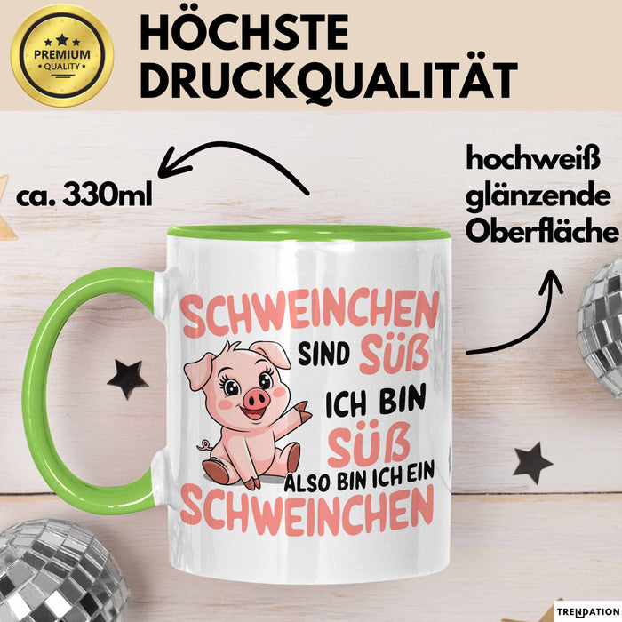 Schweinebauer Schweine Tier Tasse Geschenk Lustige Geschenkidee Spruch Schweinchen Sind Süß Ich Bin Süß Also Bin Ich Ein Schweinchen Grün Trendation