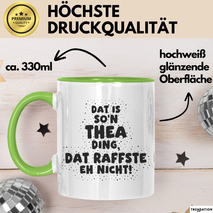 Thea Tasse Dat Is So'n Thea Ding, Dat Raffste Eh Nicht Geschenk