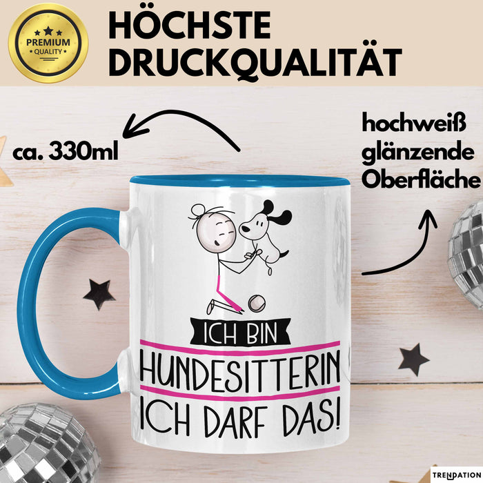 Geschenk für Hundesitterin Tasse Lustige Geschenkidee Geburtstag Ich Bin Hundesitterin Ich Darf Das Blau Trendation