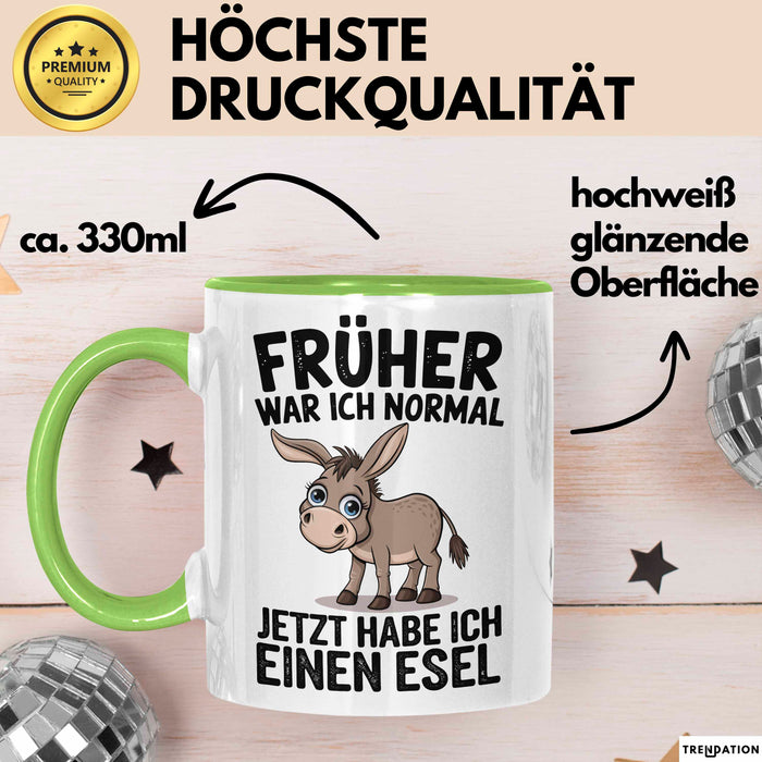 Esel Tier Tasse Geschenk Lustige Geschenkidee Spruch Früher War Ich Normal Jetzt Habe Ich Einen Esel Grün Trendation