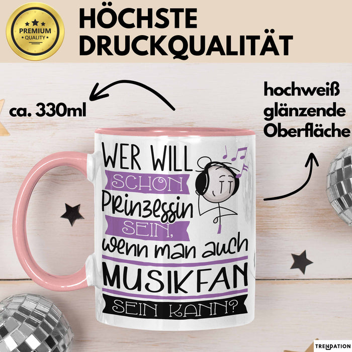 Musikfan Tasse Geschenk Spruch Wer Will Schon Prinzessin Sein Wenn Man Auch Musikfan Sein Kann Rosa Trendation