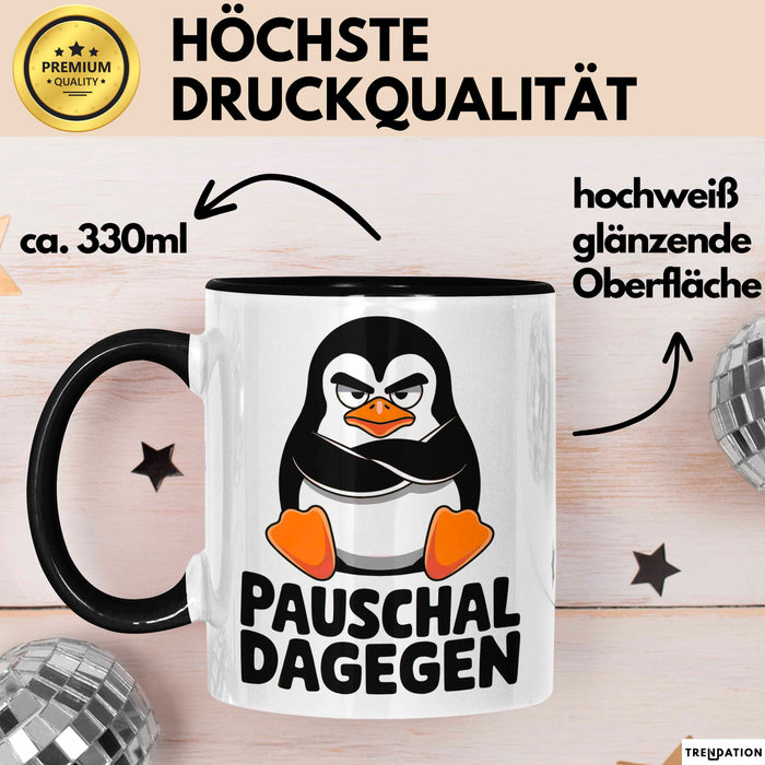 Sarkastischer Pinguin Tasse Geschenk Lustige Geschenkidee Spruch Pauschal Dagegen Schwarz Trendation