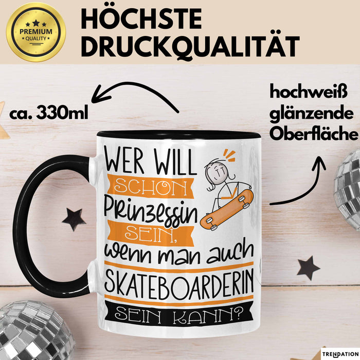 Skateboarderin Tasse Geschenk Spruch Wer Will Schon Prinzessin Sein Wenn Man Auch Skateboarderin Sein Kann Trendation