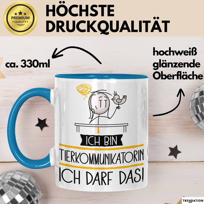Geschenk für Tierkommunikatorin Tasse Lustige Geschenkidee Geburtstag Ich Bin Tierkommunikatorin Ich Darf Das Blau Trendation