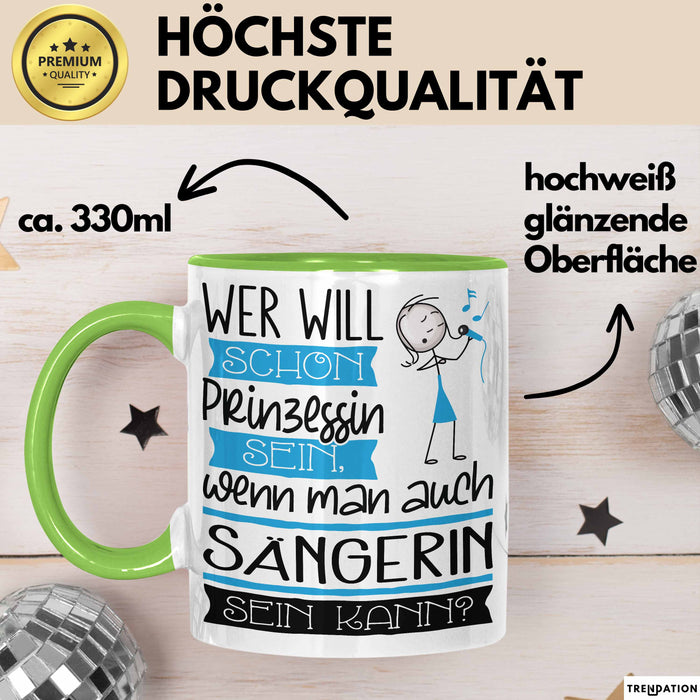 Sängerin Tasse Geschenk Spruch Wer Will Schon Prinzessin Sein Wenn Man Auch Sängerin Sein Kann Grün Trendation