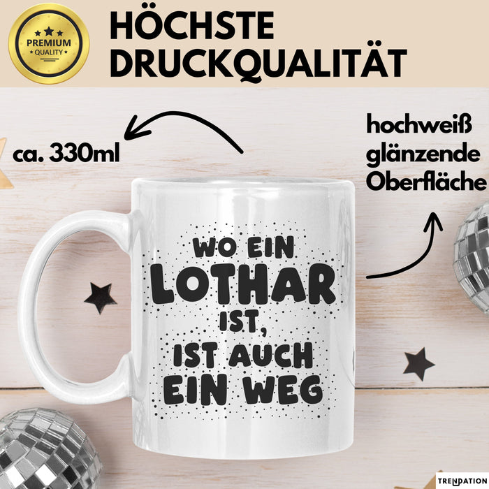 Lothar Tasse Wo Ein Lothar Ist, Ist Auch Ein Weg Geschenk