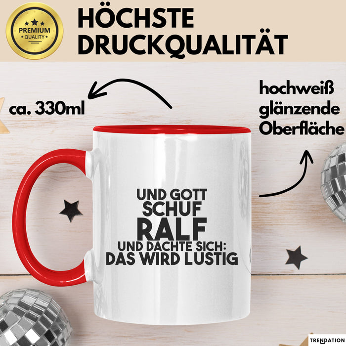 Ralf Tasse Und Gott Schuf Ralf Und Dachte Sich: Das Wird Lustig Geschenk