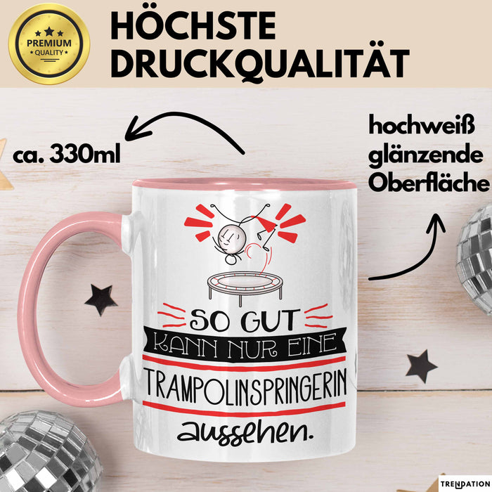 Trampolinspringerin Geschenk Tasse So Gut Kann Nur Eine Trampolinspringerin Aussehen Geschenkidee Geburtstag Weihnachten Lustig Rosa Trendation