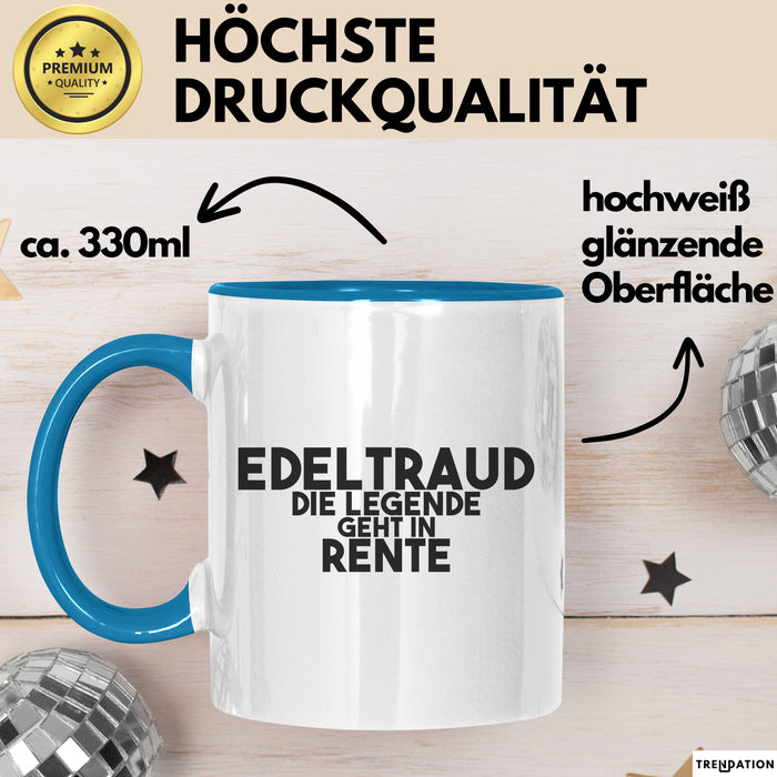 Edeltraud Tasse Edeltraud – Die Legende Geht In Rente Geschenk
