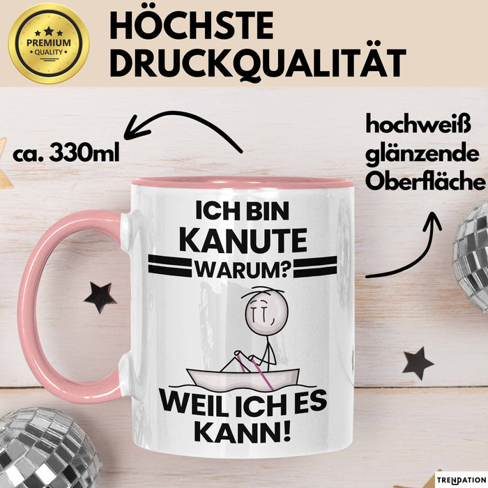 Kanute Geschenk Tasse Lustiger Spruch Ich Bin Kanute Warum Weil Ich Es Kann Geschenkidee Bester Kanute Geburtstag Kaffee-Becher Rosa Trendation