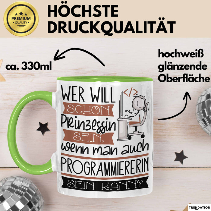 Programmiererin Tasse Geschenk Spruch Wer Will Schon Prinzessin Sein Wenn Man Auch Programmiererin Sein Kann Grün Trendation