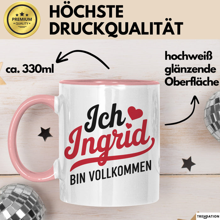 Ingrid Tasse Geschenk Ich Bin Vollkommen Ingrid Geschenkidee Geburtstag Rosa Trendation