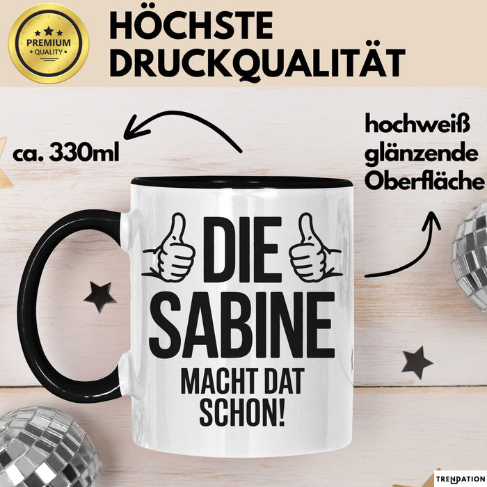 Sabine Tasse Geschenk Die Sabine Macht Dat Schon Geschenkidee Becher mit Name Schwarz Trendation
