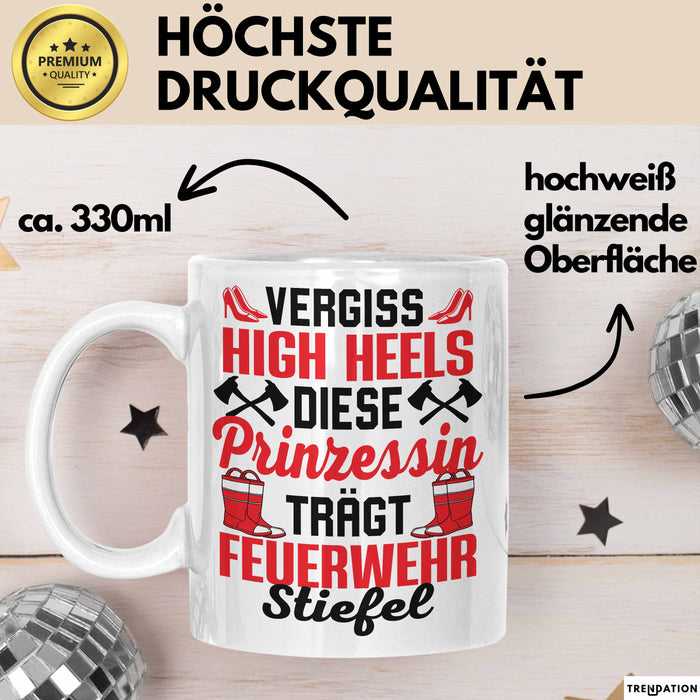 Feuerwehr-Frau Tasse Geschenk Feuerwehr Vergiss High Heels Diese Prinzessin Trägt Stiefel Weiß Trendation