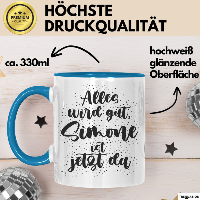 Simone Tasse Alles Wird Gut, Simone Ist Jetzt Da Geschenk