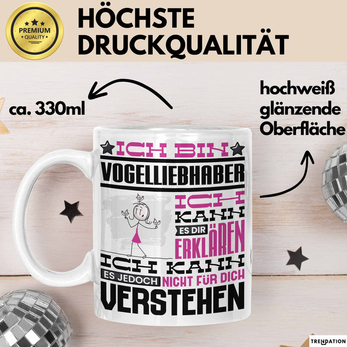 Vogelliebhaber Geschenk Kaffee-Tasse Geschenkidee für Vogelliebhaber Ich Bin Vogelliebhaber Ich Kann Es Dir Erklären Jedoch Nicht Für Dich Verstehen Spruch Lustig Weiß Trendation
