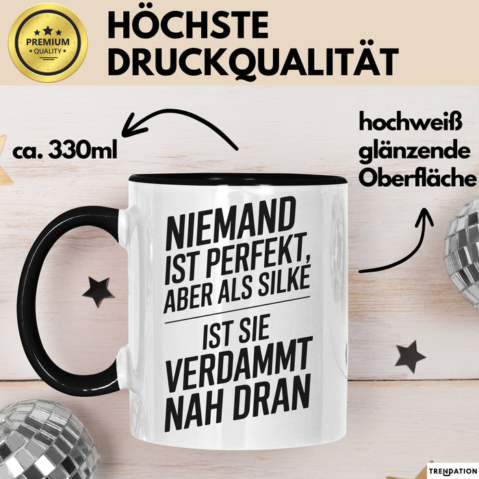Silke Tasse Geschenk Niemand Ist Perfekt Silke Verdammt Nah Dran Geschenkidee Schwarz Trendation