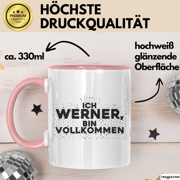 Werner Tasse Ich Werner, Bin Vollkommen Geschenk