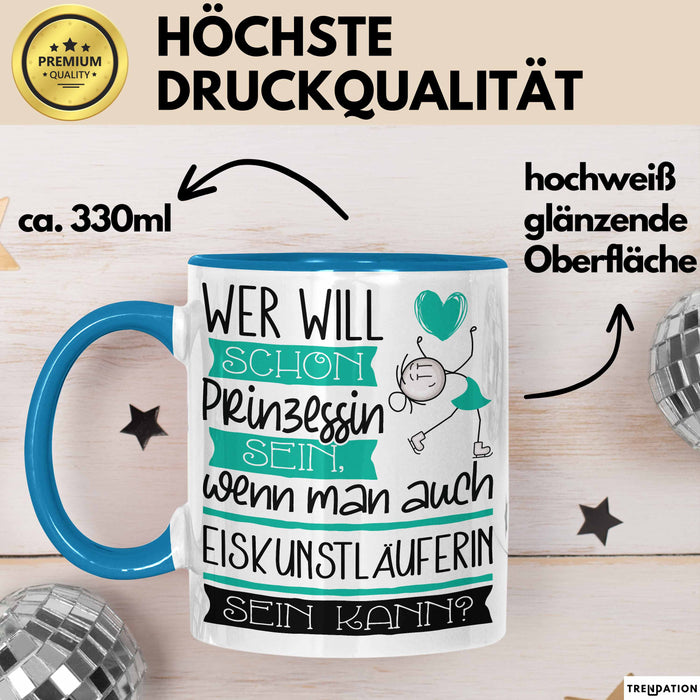 Eiskunstläuferin Tasse Geschenk Spruch Wer Will Schon Prinzessin Sein Wenn Man Auch Eiskunstläuferin Sein Kann Blau Trendation