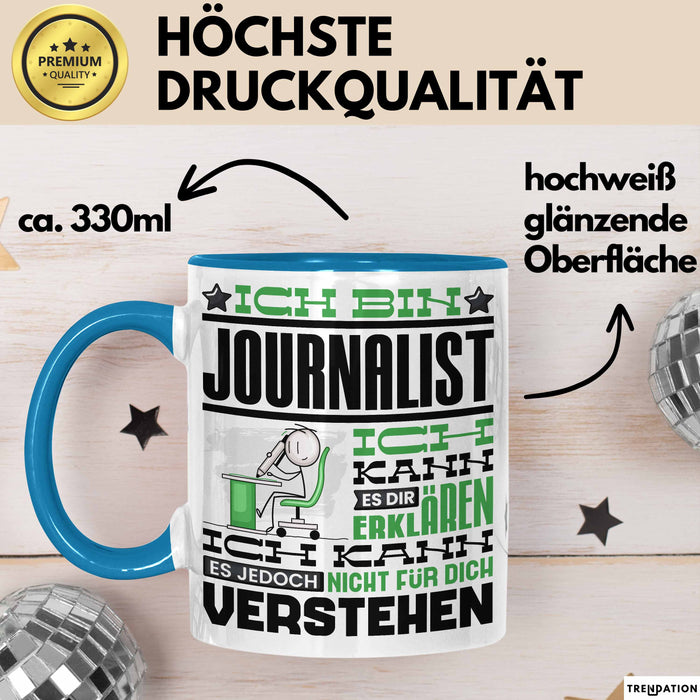Journalist Geschenk Tasse Geschenkidee für Journalist Geburtstag Lustiger Spruch Ich Bin Journalist Ich Kann Es Dir Erklären Aber Nicht Für Dich Verstehen Funny Blau Trendation
