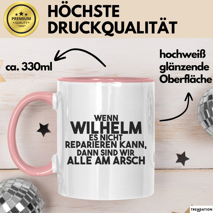 Wilhelm Tasse Wenn Wilhelm Nicht Repariert, Sind Wir Am Arsch Geschenk Rosa Trendation
