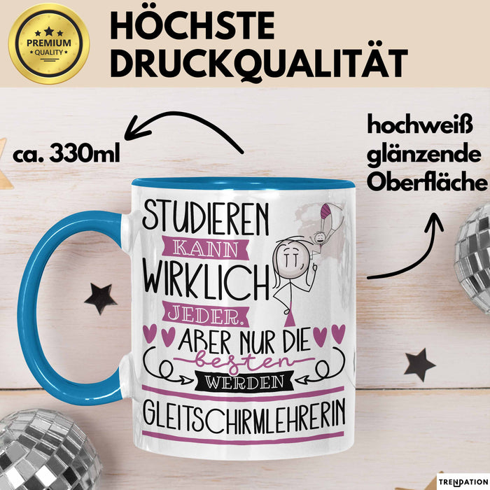 Gleitschirmlehrerin Tasse Lustiges Geschenk Studieren Kann Wirklich Jeder Nur Die Besten Werden Gleitschirmlehrerin Blau Trendation