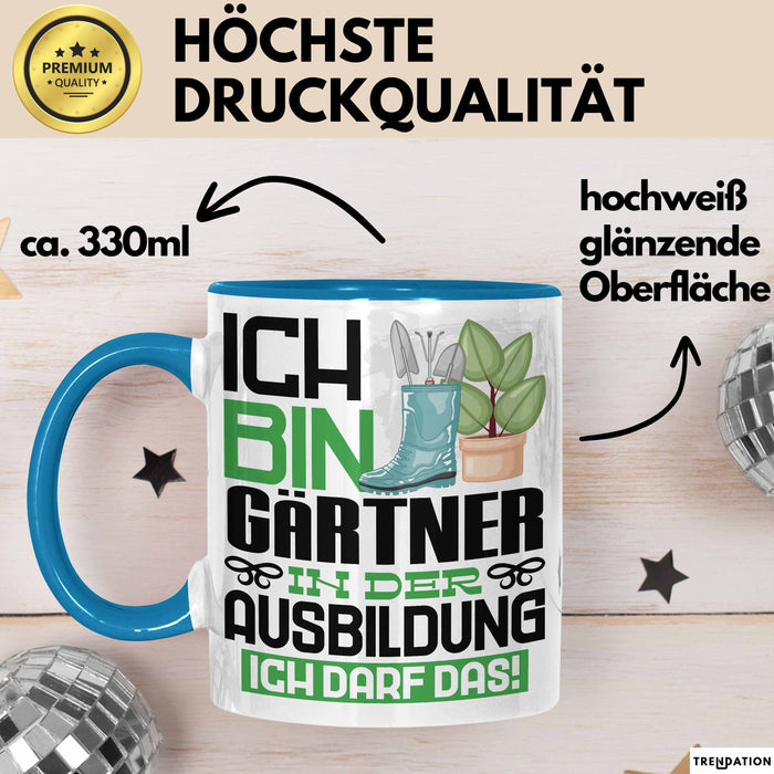 Gärtner Ausbildung Tasse Geschenk Ich Bin Gärtner In Der Ausbildung Ich Darf Das Geschenkidee Spruch Blau Trendation