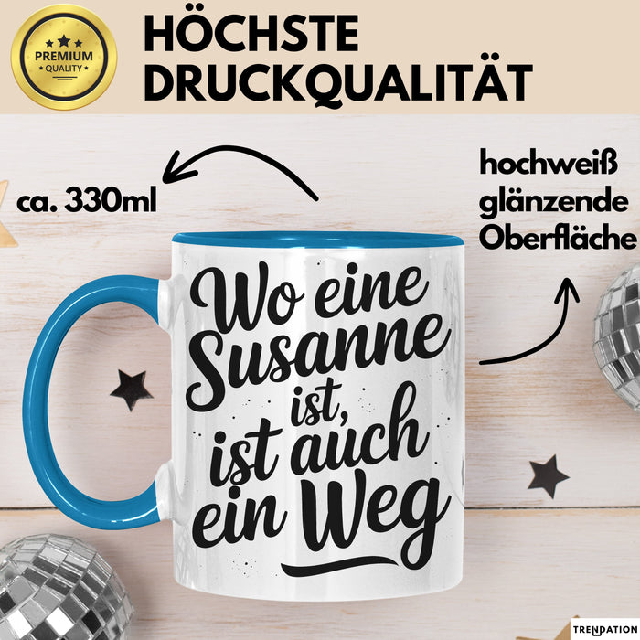 Susanne Tasse Geschenk Wo Eine Susanne Ist Ist Auch Ein Weg Geschenkidee Becher mit Name Blau Trendation