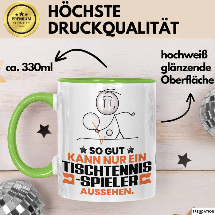 Tischtennisspieler Geschenk Tasse So Gut Kann Nur Ein Tischtennisspieler Aussehen Geschenkidee Kaffee-Becher Grün Trendation