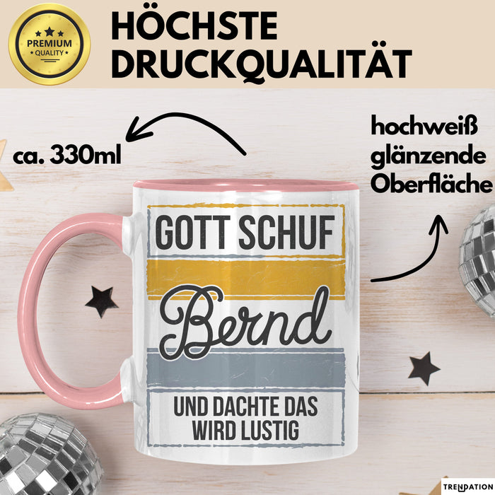 Bernd Tasse Geschenk Gott Schuf Bernd Und Dachte Wird Lustig Geschenkidee Rosa Trendation
