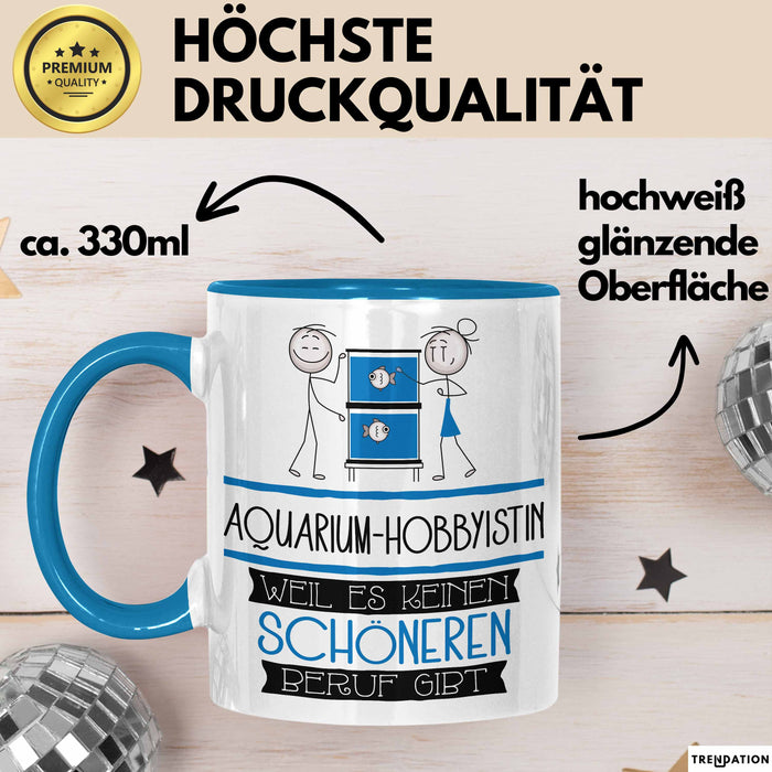 Aquarium-Hobbyistin Weil Es Keinen Schöneren Beruf Gibt Tasse Geschenk für Eine Aquarium-Hobbyistin Lustig Blau Trendation