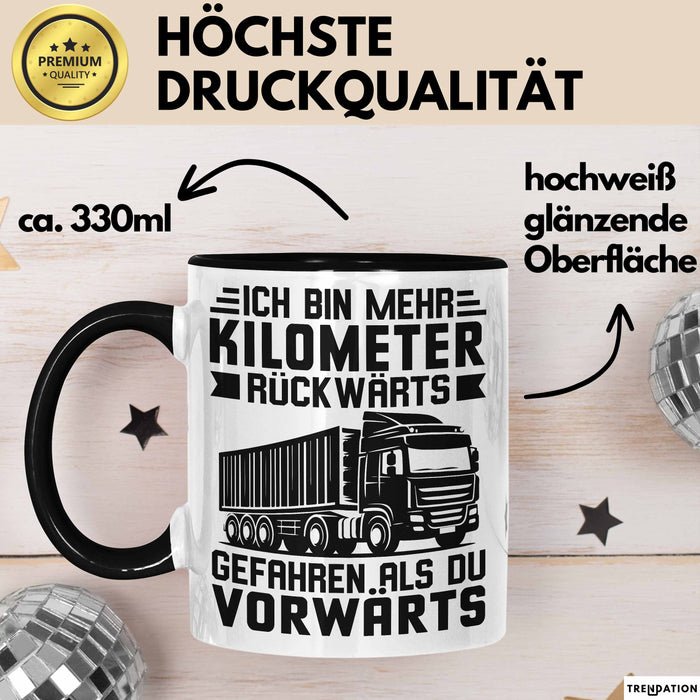 Lkw-Fahrer Tasse Geschenk Lastenfahrer Ich Bin Schon Mehr Kilometer Rückwärts Gefahren Als Vorwärts Trendation