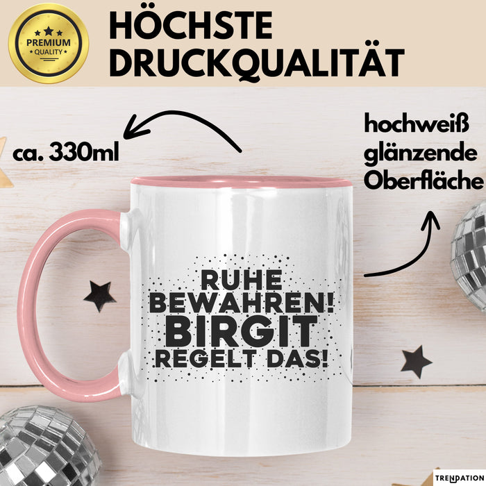Birgit Tasse Ruhe Bewahren! Birgit Regelt Das! Geschenk