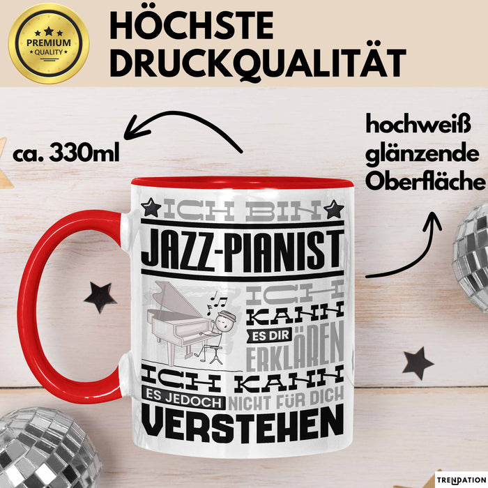 Jazz-Pianist Geschenk Tasse Geschenkidee für Jazz-Pianist Geburtstag Lustig Ich Bin Jazz-Pianist Ich Kann Es Dir Erklären Aber Nicht Für Dich Verstehen Rot Trendation