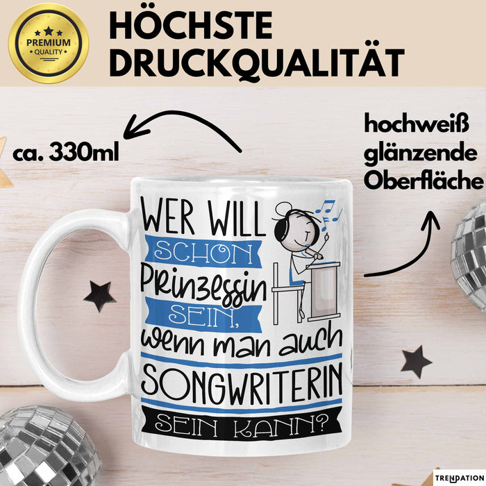 Songwriterin Tasse Geschenk Spruch Wer Will Schon Prinzessin Sein Wenn Man Auch Songwriterin Sein Kann Weiß Trendation