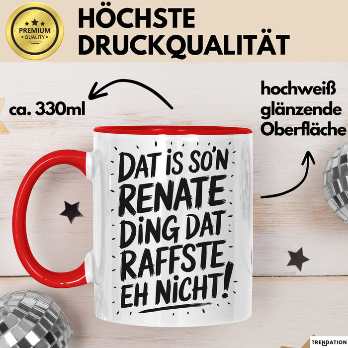 Renate Tasse Geschenk Dat Is So'n Renate Ding Dat Raffste Eh Nicht Geschenkidee Becher mit Name Rot Trendation
