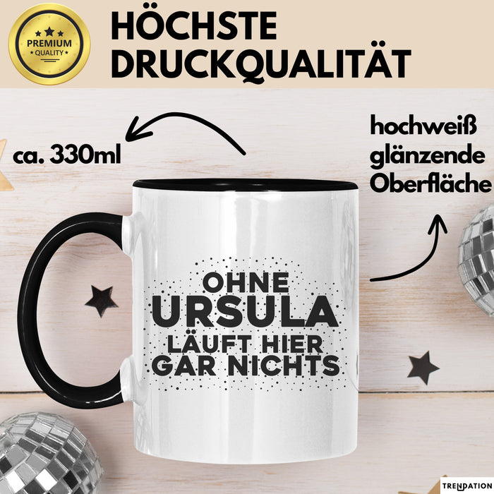 Ursula Tasse Ohne Ursula Laeuft Hier Gar Nichts Geschenk