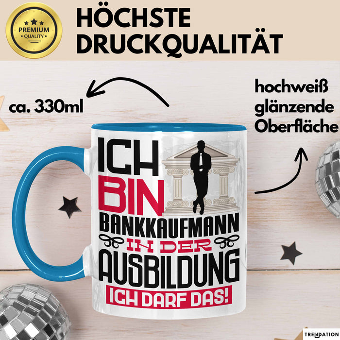 Bankkaufmann Ausbildung Tasse Geschenk Ich Bin Bankkaufmann In Der Ausbildung Ich Darf Das Geschenkidee Spruch Blau Trendation