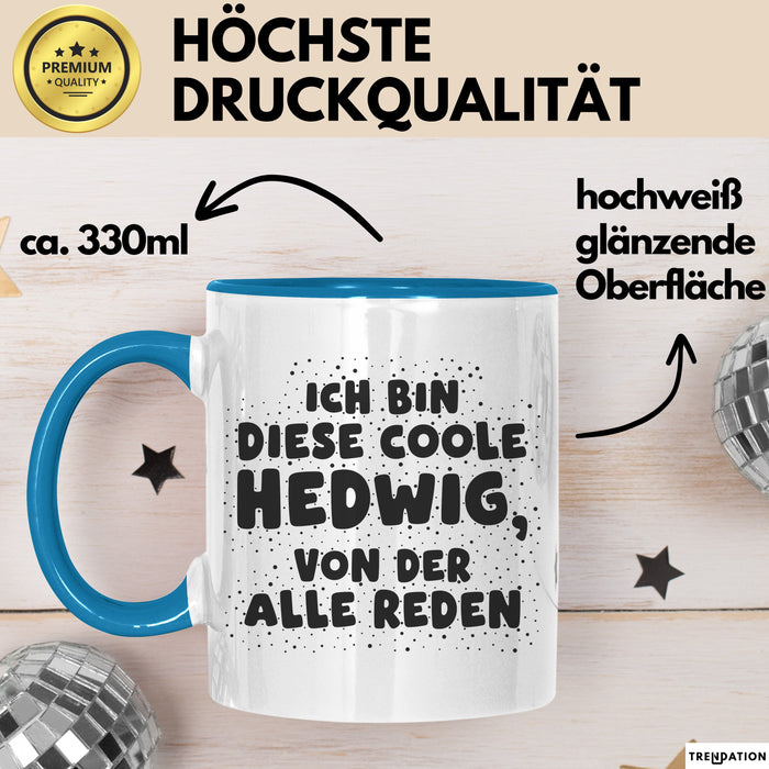 Hedwig Tasse Ich Bin Diese Coole Hedwig, Von Der Alle Reden Geschenk