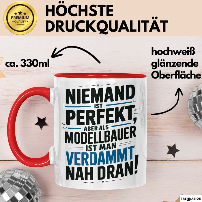 Modellbauer Tasse Geschenk Lustige Geschenkidee Spruch Niemand Ist Perfekt Aber Als Modellbauer Ist Man Verdammt Nah Dran Rot Trendation