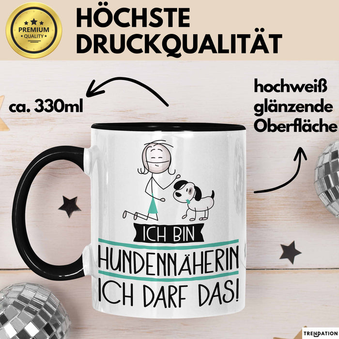 Geschenk für Hundennäherin Tasse Lustige Geschenkidee Geburtstag Ich Bin Hundennäherin Ich Darf Das Trendation