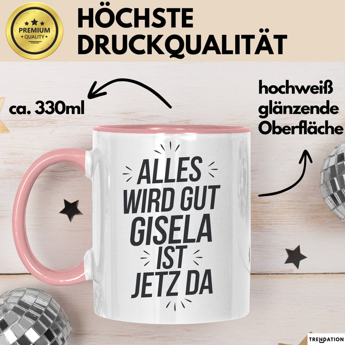 Gisela Tasse Geschenk Alles Ist Gut Gisela Ist Jetz Da Geschenkidee Becher mit Name Rosa Trendation