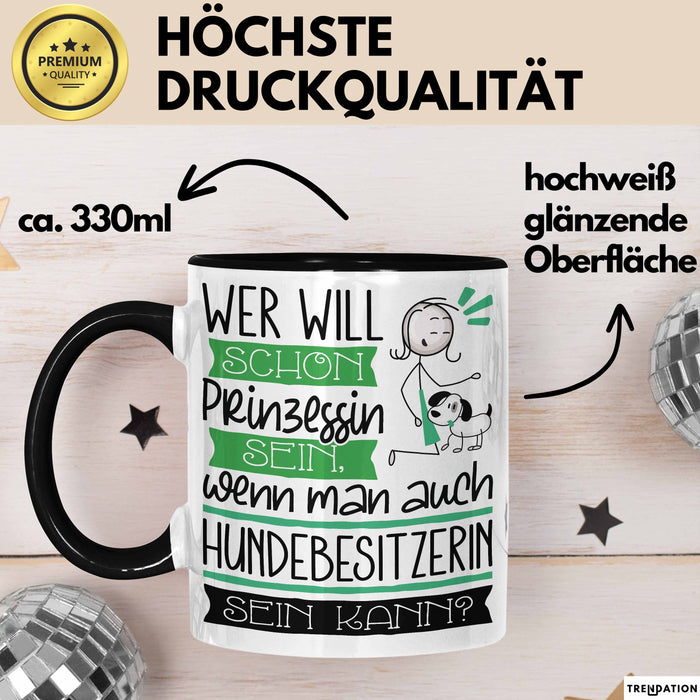 Hundebesitzerin Tasse Geschenk Spruch Wer Will Schon Prinzessin Sein Wenn Man Auch Hundebesitzerin Sein Kann Trendation