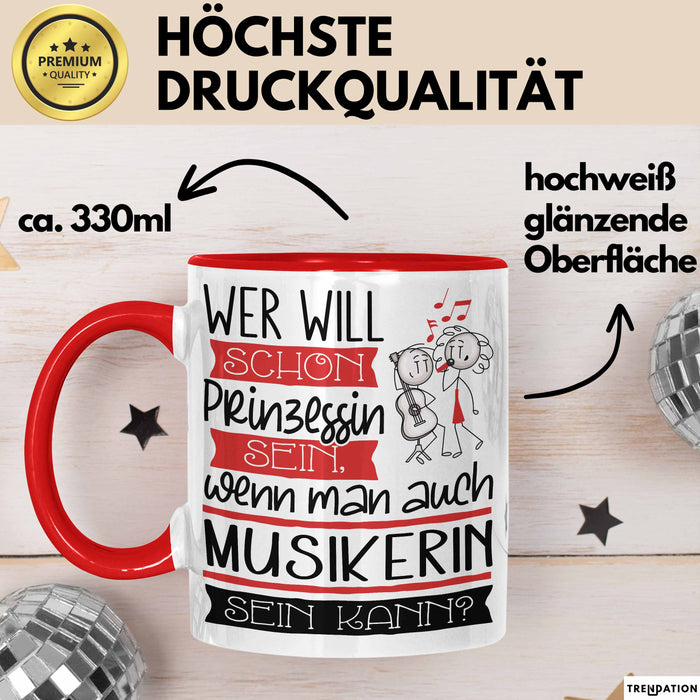 Musikerin Tasse Geschenk Spruch Wer Will Schon Prinzessin Sein Wenn Man Auch Musikerin Sein Kann Rot Trendation