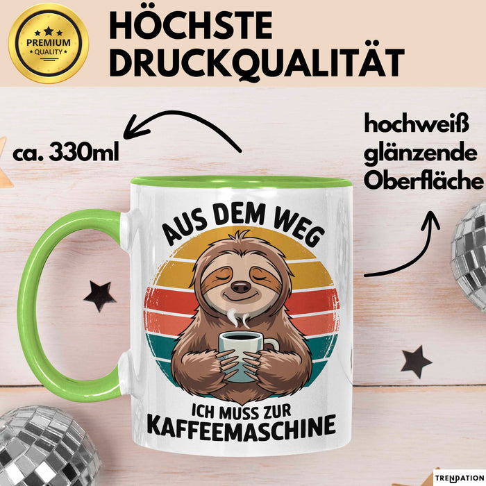 Faultier Kaffee Liebhaber Tasse Geschenk Lustige Geschenkidee Spruch Aus Dem Weg Ich Muss Zur Kaffeemaschine Grün Trendation