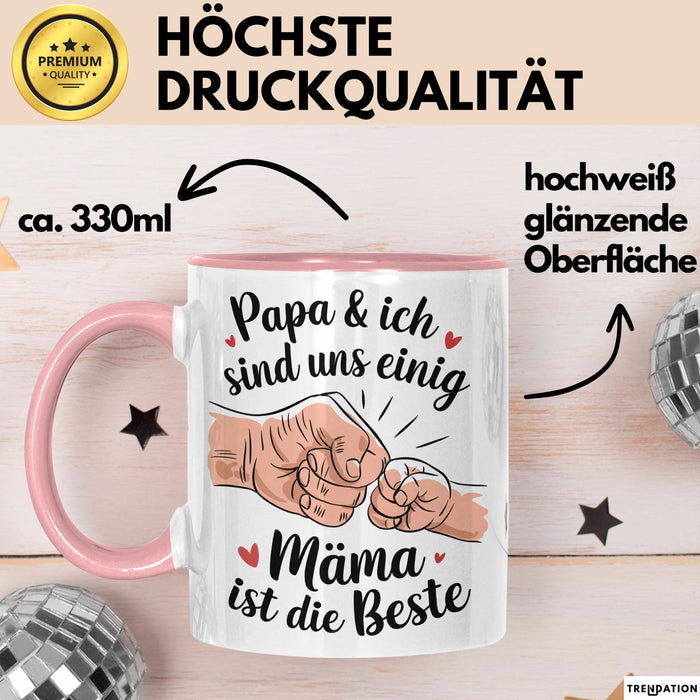 Mama Muttertag Tasse Becher Geschenk Lustige Geschenkidee Spruch Papa Und Ich Sind Uns Einig Mama Ist Die Beste Rosa Trendation