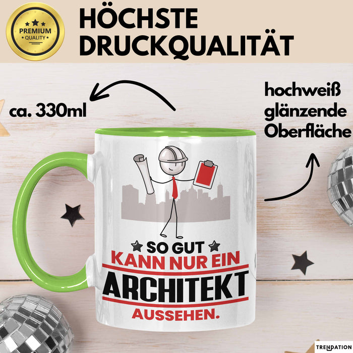 Architekt Geschenk Tasse So Gut Kann Nur Ein Architekt Aussehen Geschenkidee Kaffee-Becher Grün Trendation