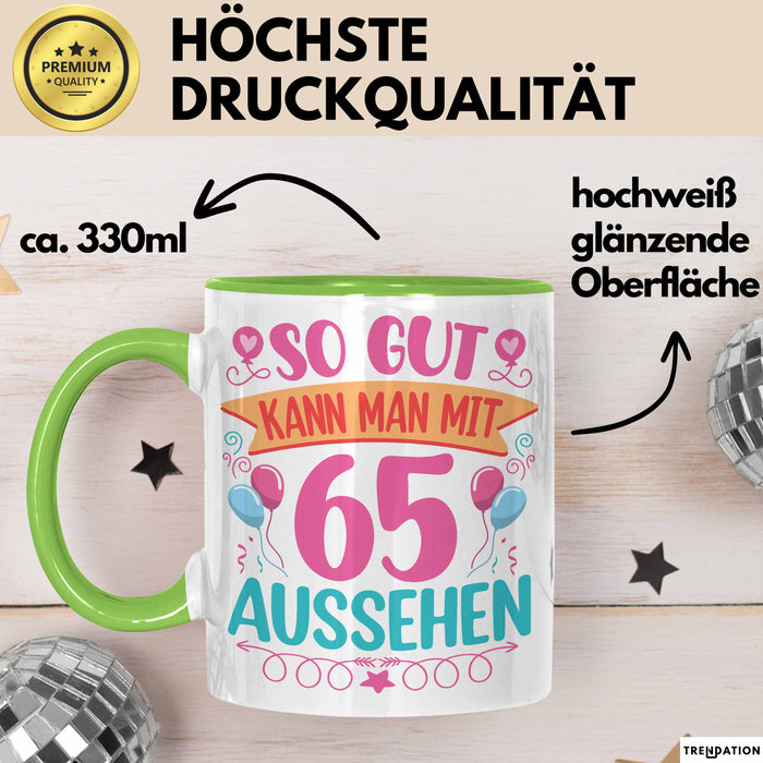 65er Geburtstag Tasse Geschenk Frauen So Gut Kann Man Mit 65 Aussehen Geschenkidee Geburtstag Grün Trendation