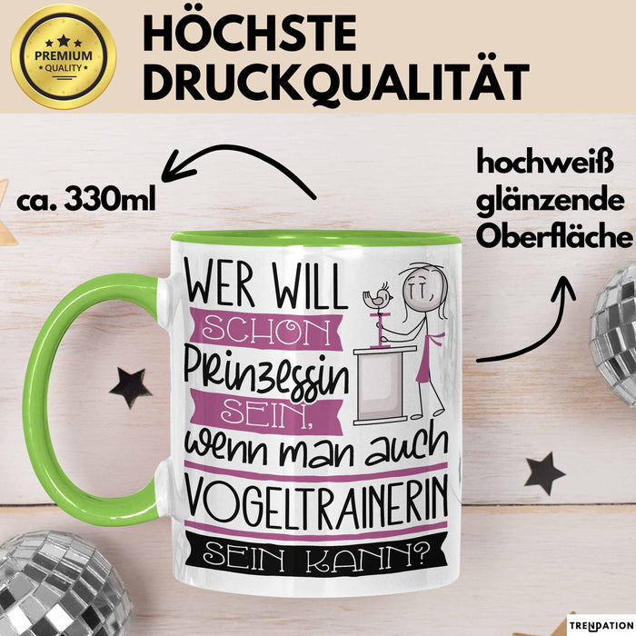 Vogeltrainerin Tasse Geschenk Spruch Wer Will Schon Prinzessin Sein Wenn Man Auch Vogeltrainerin Sein Kann Grün Trendation